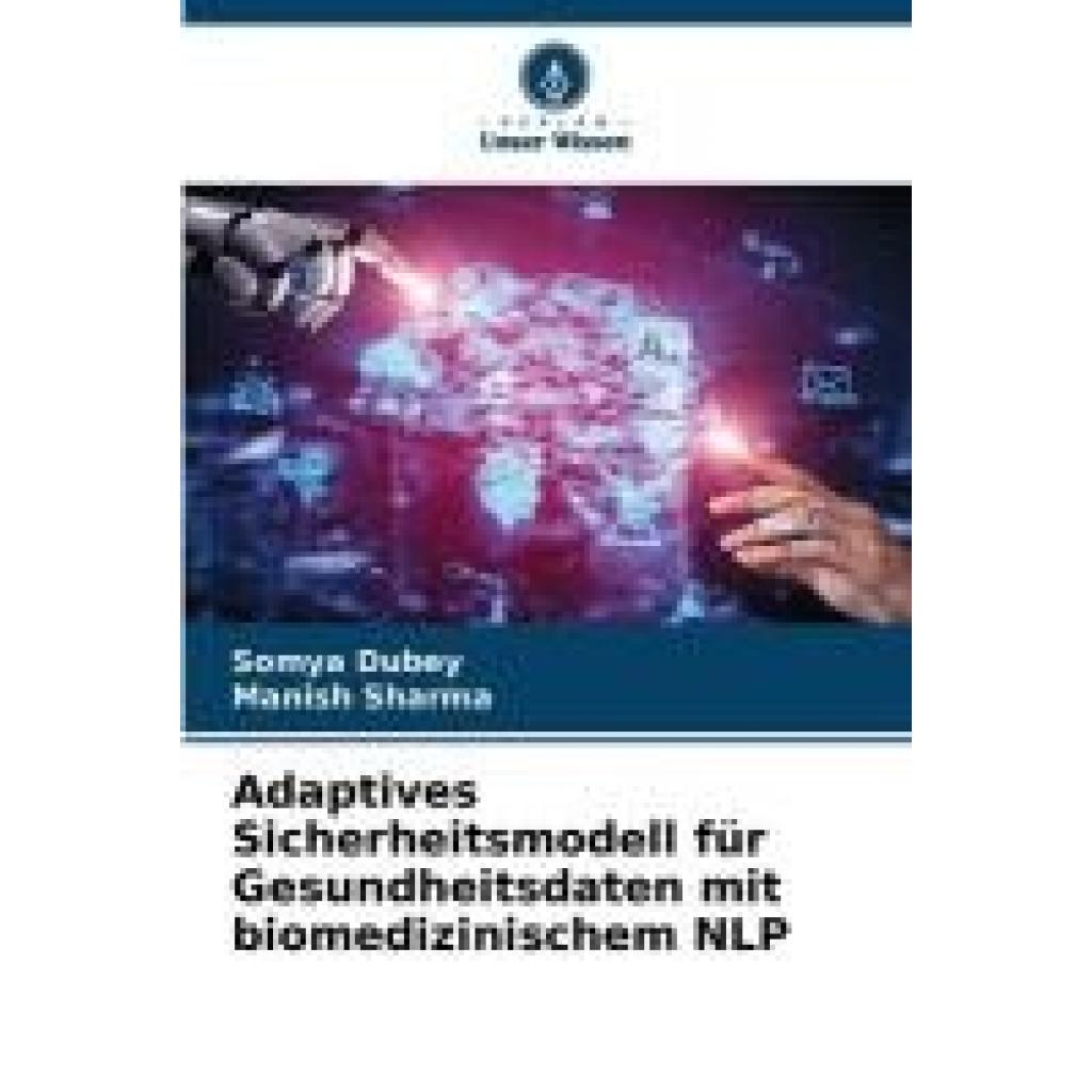 Dubey, Somya: Adaptives Sicherheitsmodell für Gesundheitsdaten mit biomedizinischem NLP