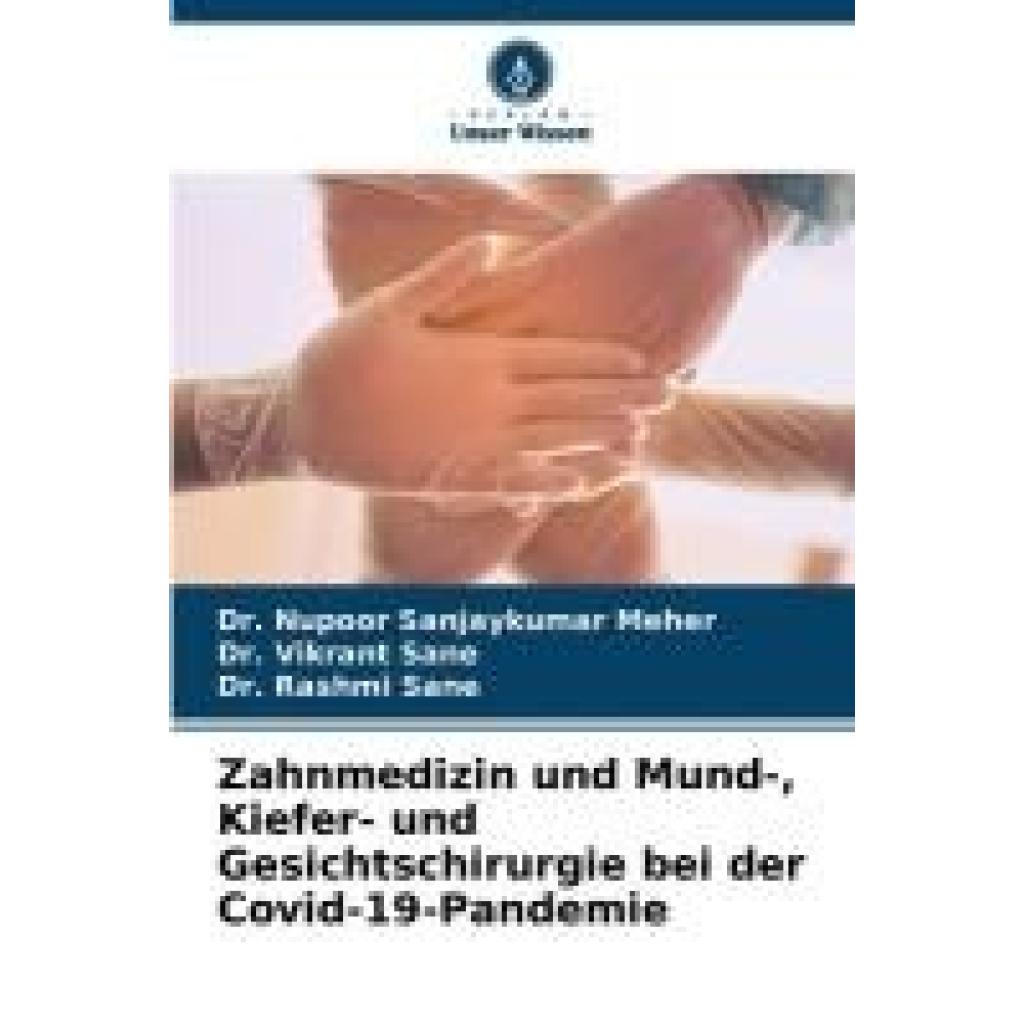 Meher, Nupoor Sanjaykumar: Zahnmedizin und Mund-, Kiefer- und Gesichtschirurgie bei der Covid-19-Pandemie