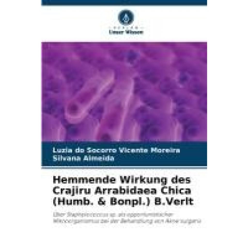 do Socorro Vicente Moreira, Luzia: Hemmende Wirkung des Crajiru Arrabidaea Chica (Humb. & Bonpl.) B.Verlt