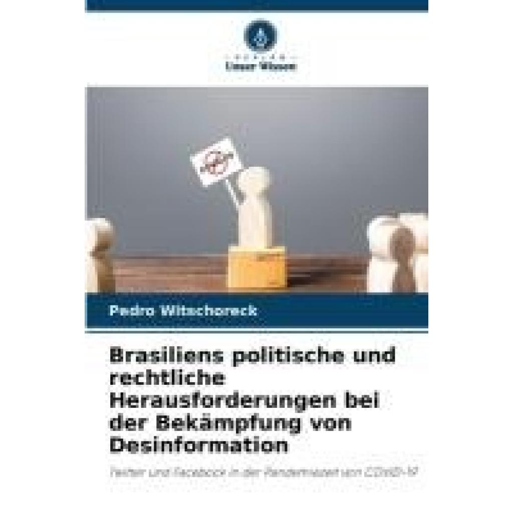 Witschoreck, Pedro: Brasiliens politische und rechtliche Herausforderungen bei der Bekämpfung von Desinformation