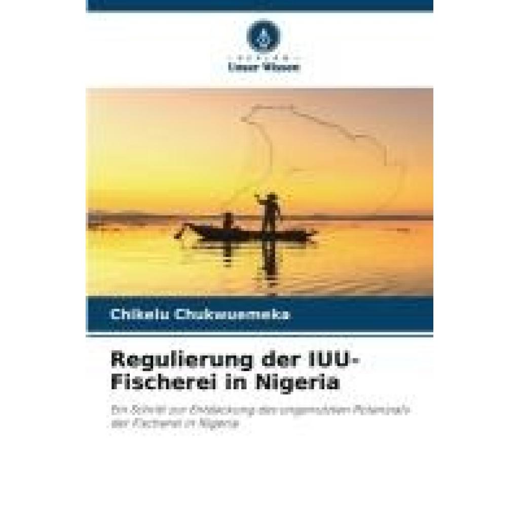 Chukwuemeka, Chikelu: Regulierung der IUU-Fischerei in Nigeria