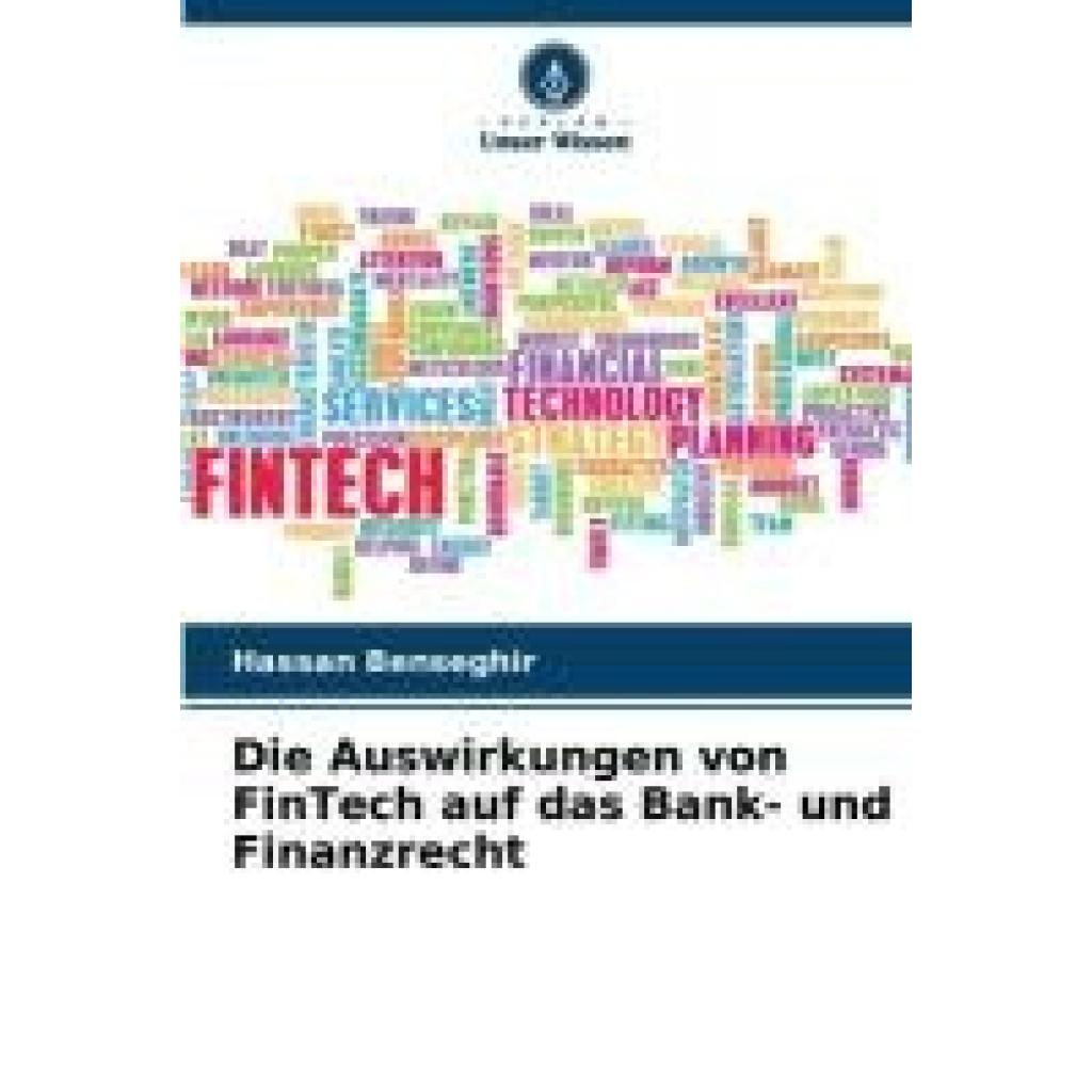 Benseghir, Hassan: Die Auswirkungen von FinTech auf das Bank- und Finanzrecht