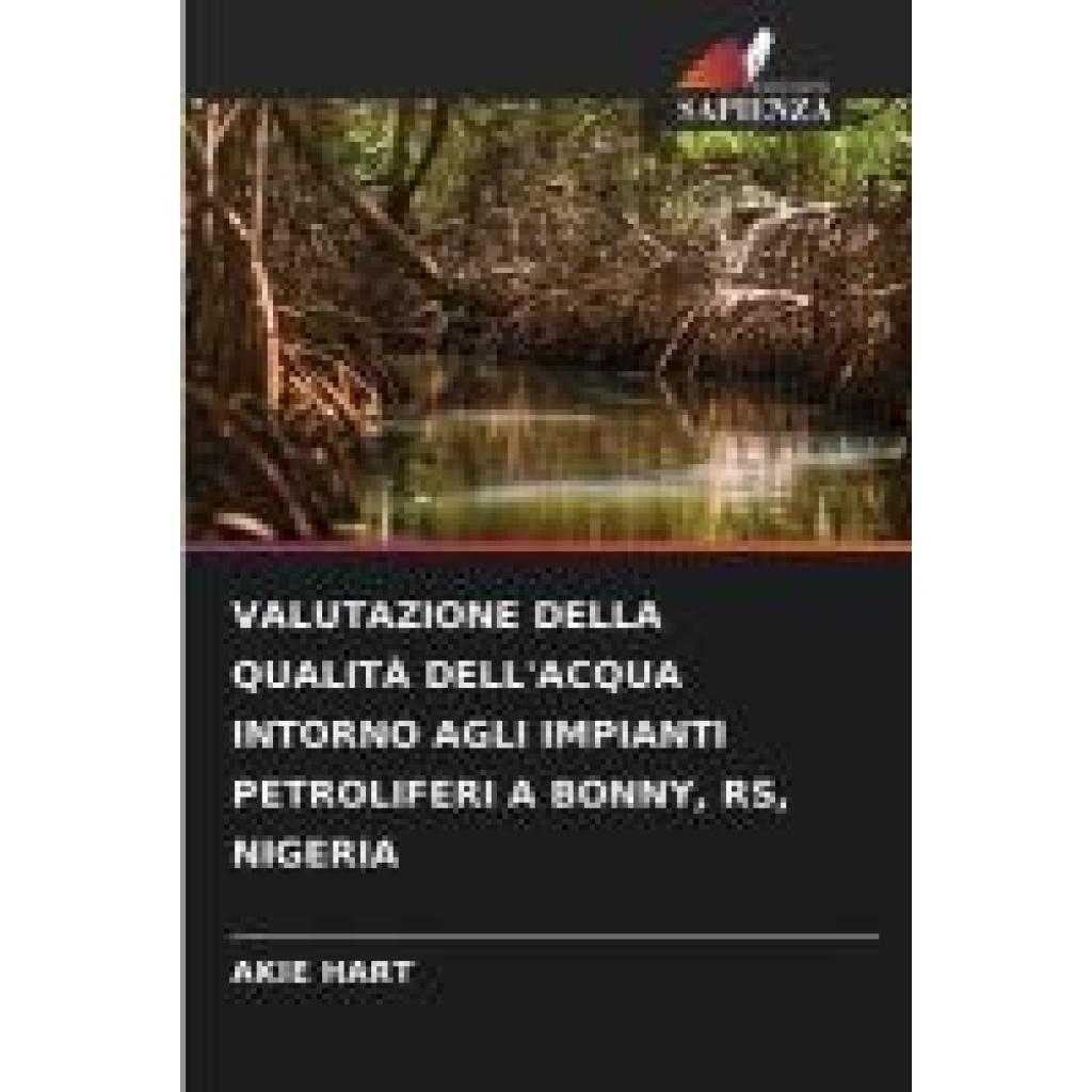 Hart, Akie: VALUTAZIONE DELLA QUALITÀ DELL'ACQUA INTORNO AGLI IMPIANTI PETROLIFERI A BONNY, RS, NIGERIA