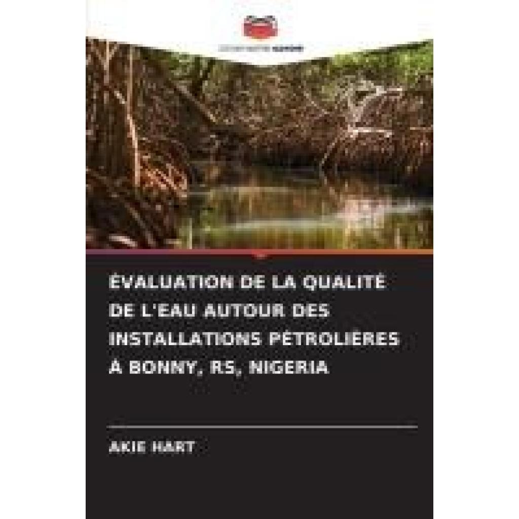 Hart, Akie: ÉVALUATION DE LA QUALITÉ DE L'EAU AUTOUR DES INSTALLATIONS PÉTROLIÈRES À BONNY, RS, NIGERIA