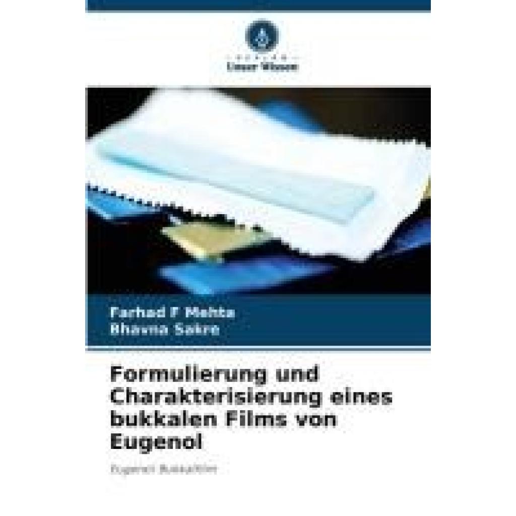 Mehta, Farhad F: Formulierung und Charakterisierung eines bukkalen Films von Eugenol