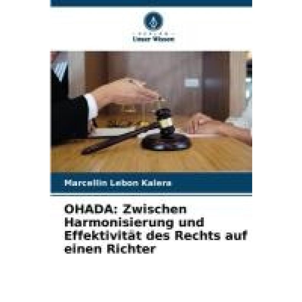 Lebon Kalera, Marcellin: OHADA: Zwischen Harmonisierung und Effektivität des Rechts auf einen Richter