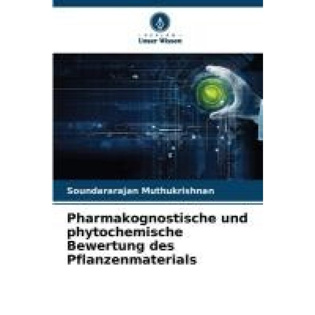 Muthukrishnan, Soundararajan: Pharmakognostische und phytochemische Bewertung des Pflanzenmaterials