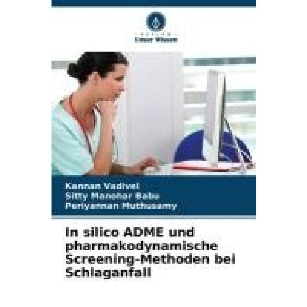 Vadivel, Kannan: In silico ADME und pharmakodynamische Screening-Methoden bei Schlaganfall