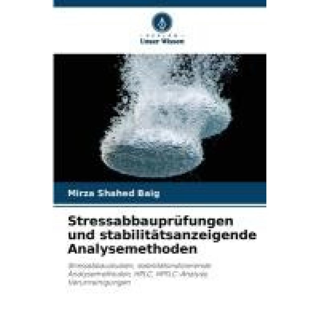Baig, Mirza Shahed: Stressabbauprüfungen und stabilitätsanzeigende Analysemethoden