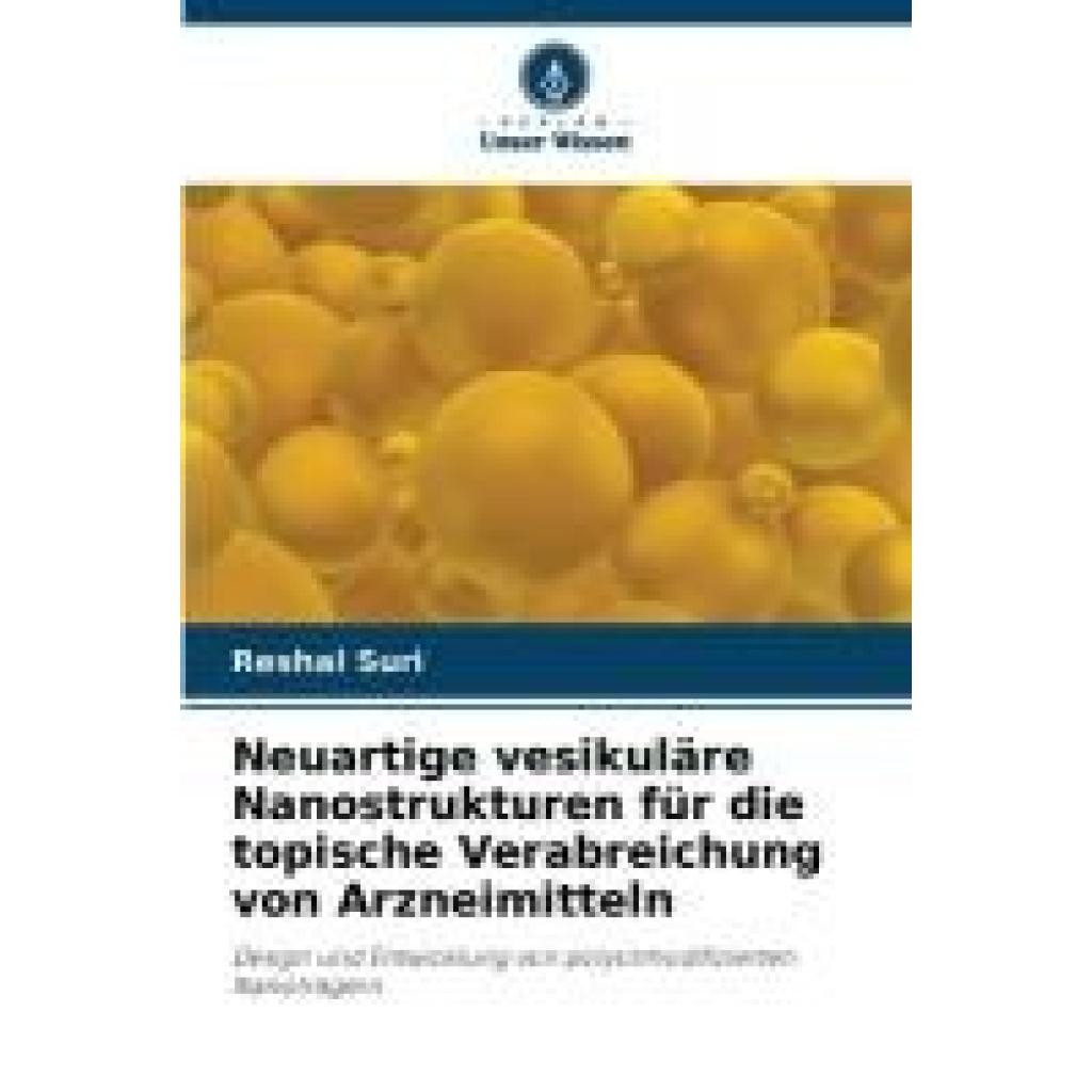 Suri, Reshal: Neuartige vesikuläre Nanostrukturen für die topische Verabreichung von Arzneimitteln