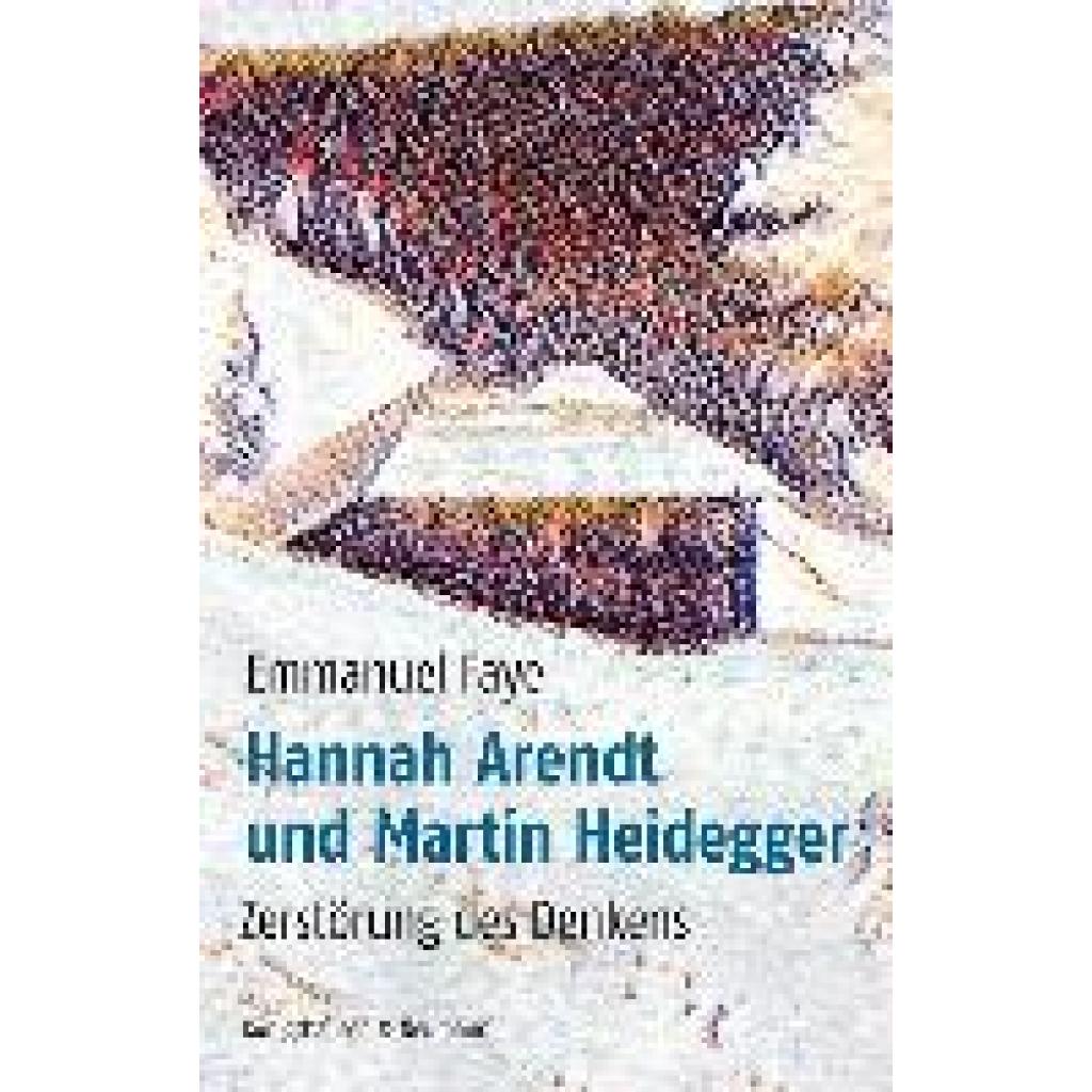 9783826087110 - Hannah Arendt und Martin Heidegger - Emmanuel Faye Kartoniert (TB)