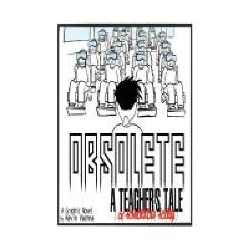 Vachna, Kevin: Obsolete: A TEACHER'S TALE (of tomorrow, today!)