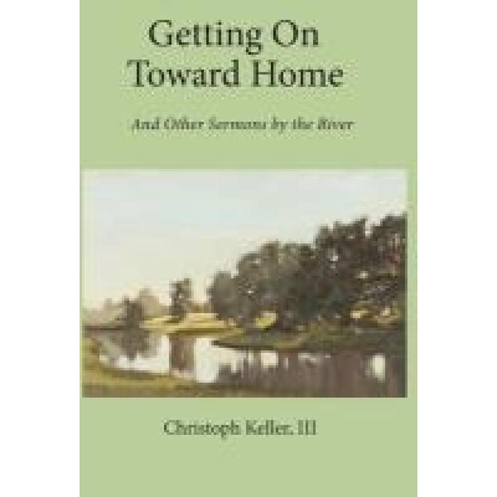 Keller, Christoph: Getting on Toward Home