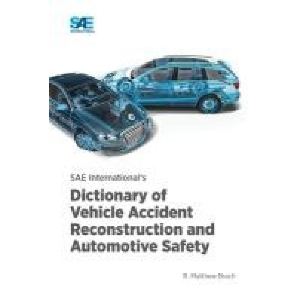 Brach, Matthew: SAE International's Dictionary of Vehicle Accident Reconstruction and Automotive Safety