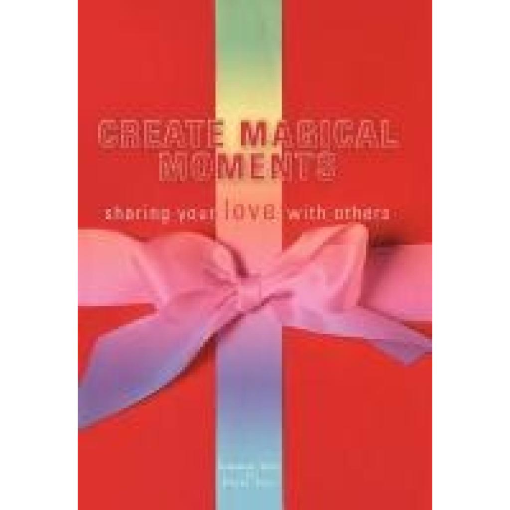 Hay, Sherrie: Create Magical Moments