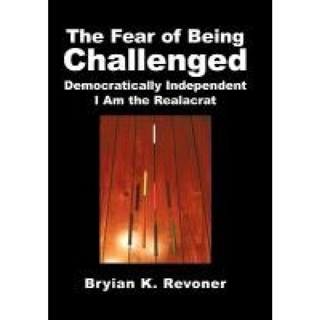 Revoner, Bryian K.: The Fear of Being Challenged