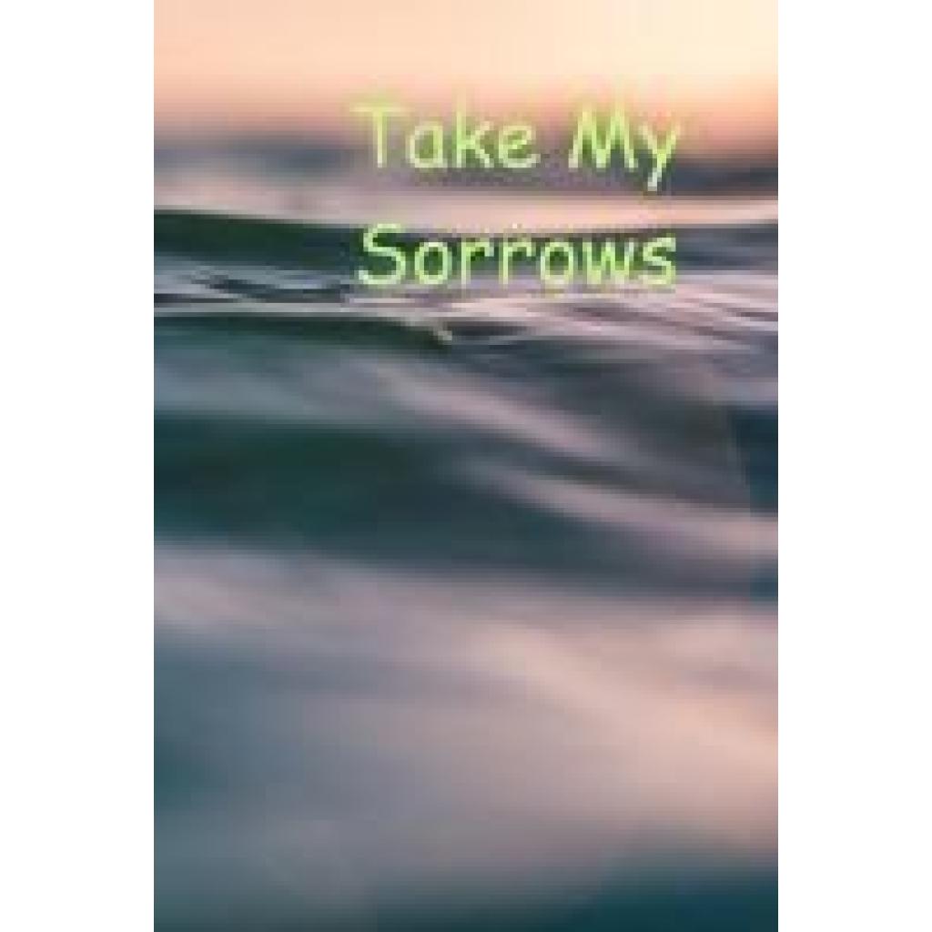 Amy, Jennifar: Take My Sorrows