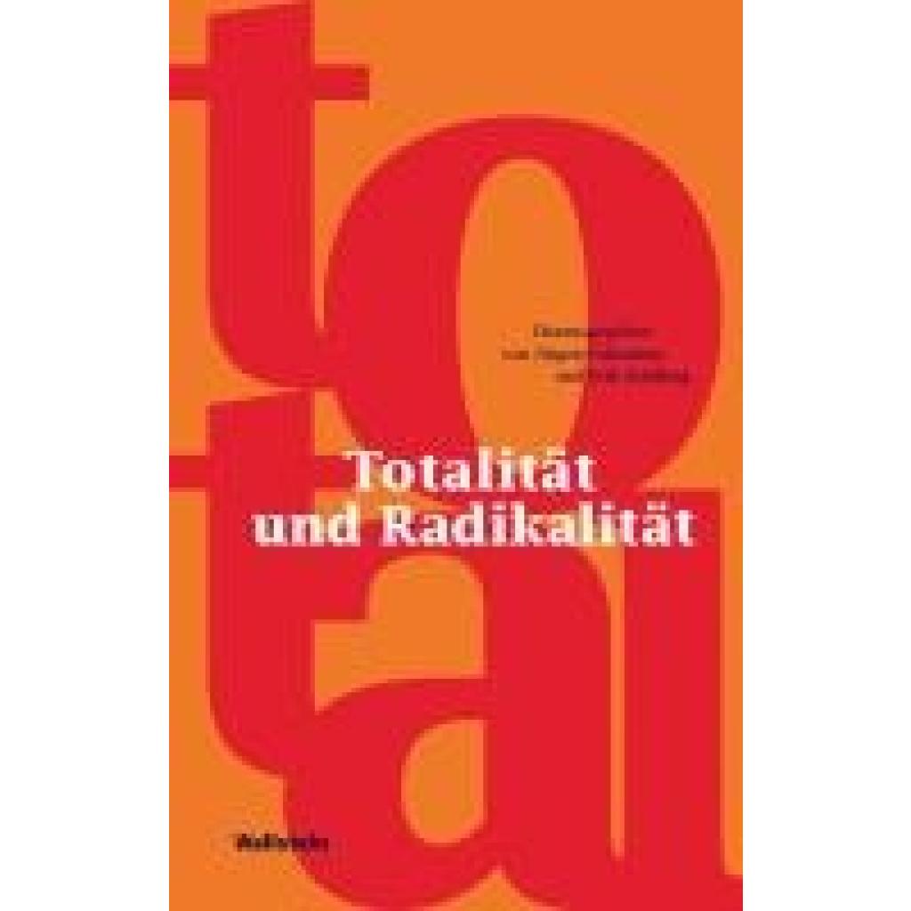9783835355675 - Totalität und Radikalität Kartoniert (TB) 9783835355675 - Totalität und Radikalität Kartoniert (TB)