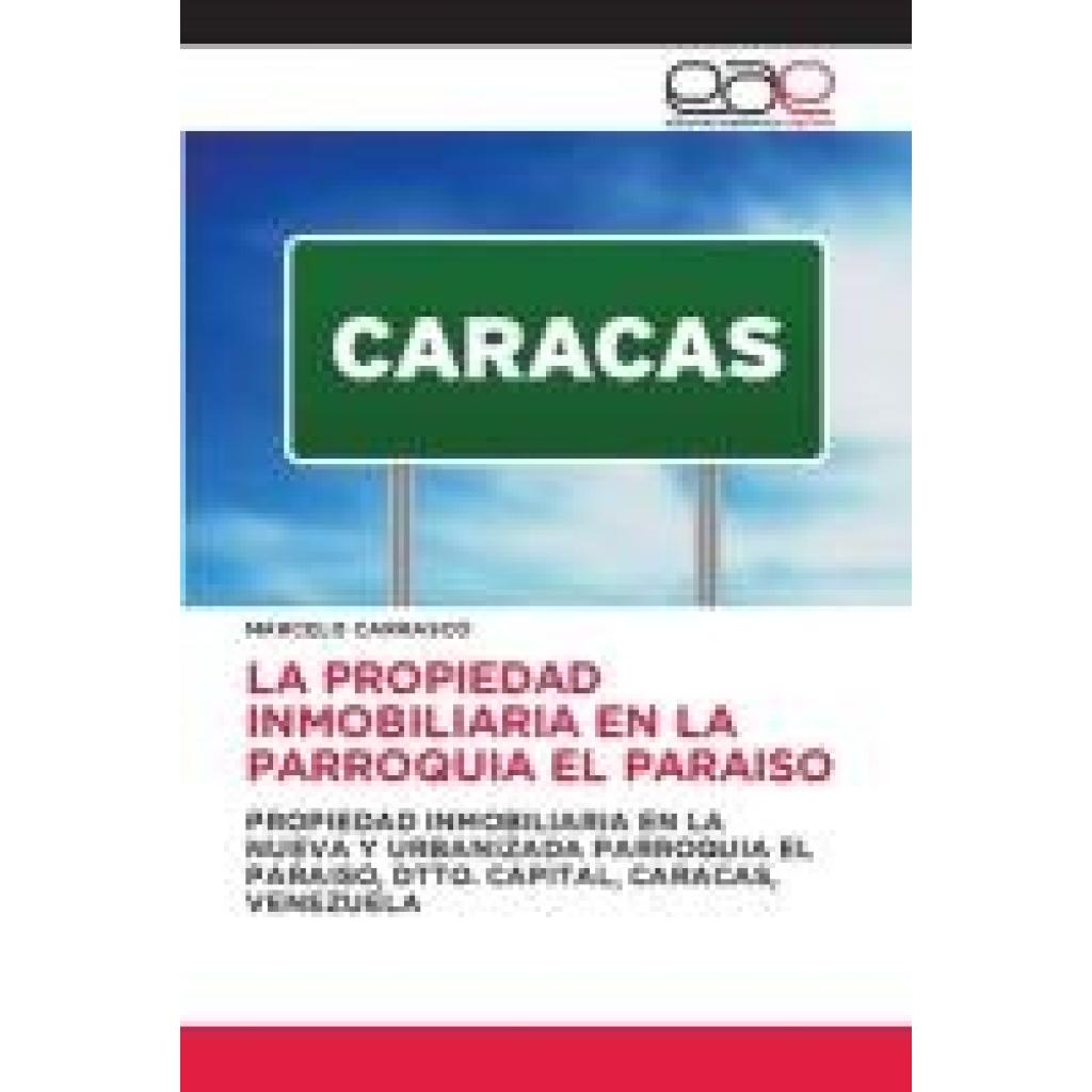 Carrasco, Marcelo: LA PROPIEDAD INMOBILIARIA EN LA PARROQUIA EL PARAISO