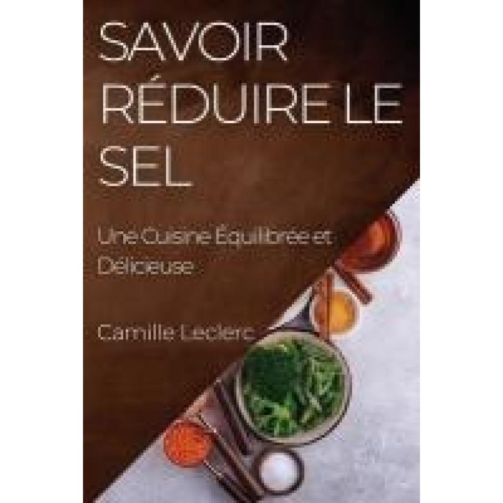 Leclerc, Camille: Savoir Réduire le Sel