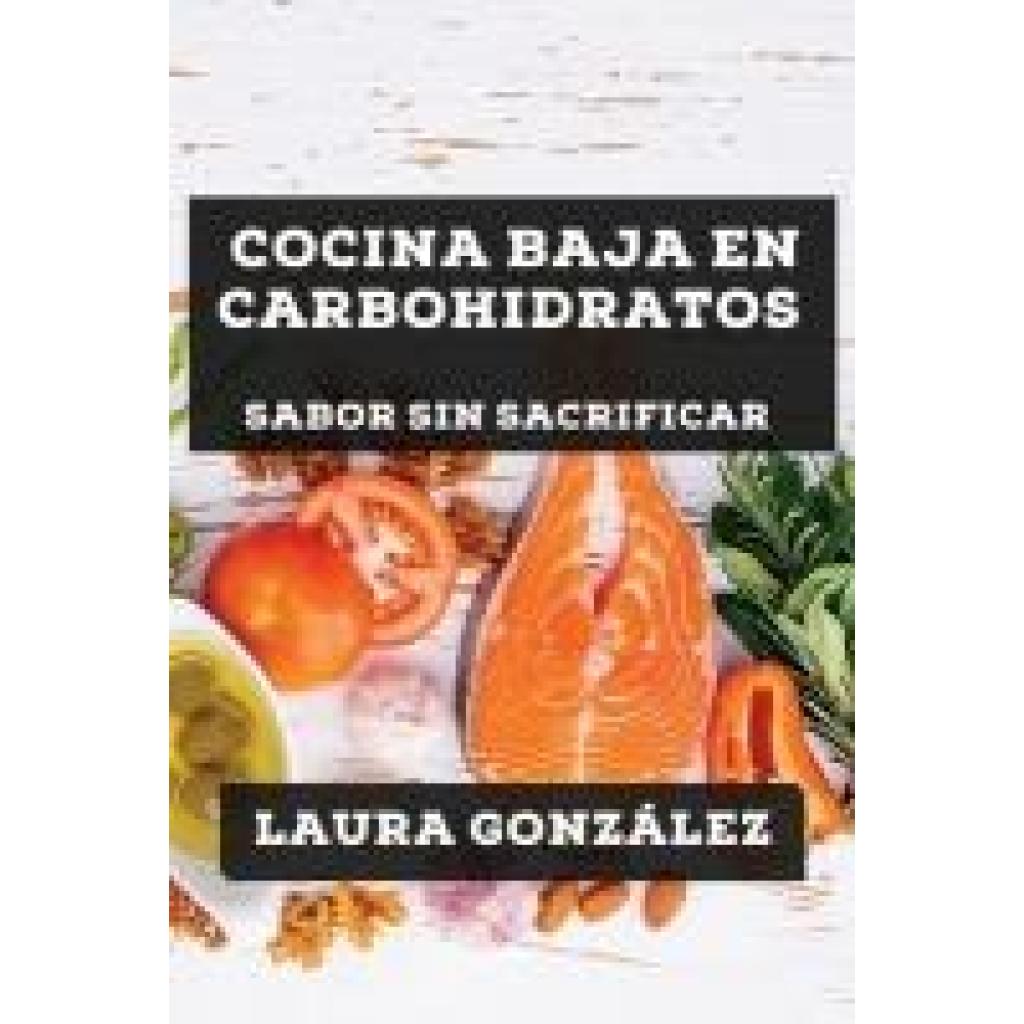 González, Laura: Cocina Baja en Carbohidratos