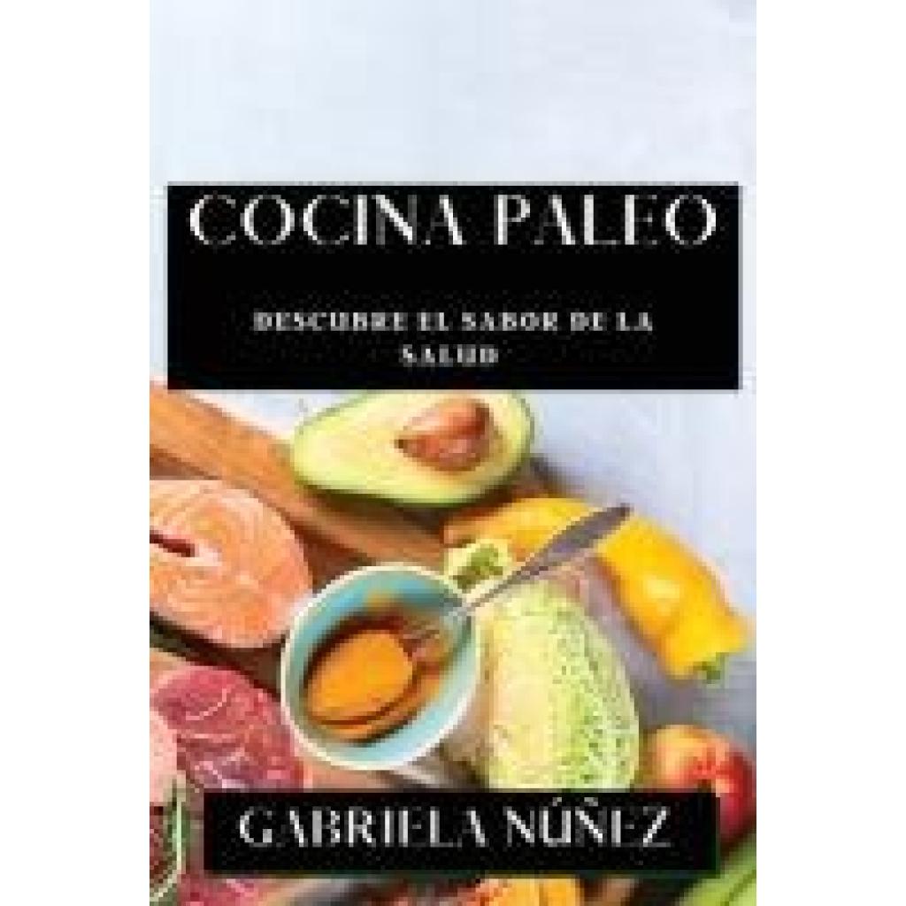 Núñez, Gabriela: Cocina Paleo