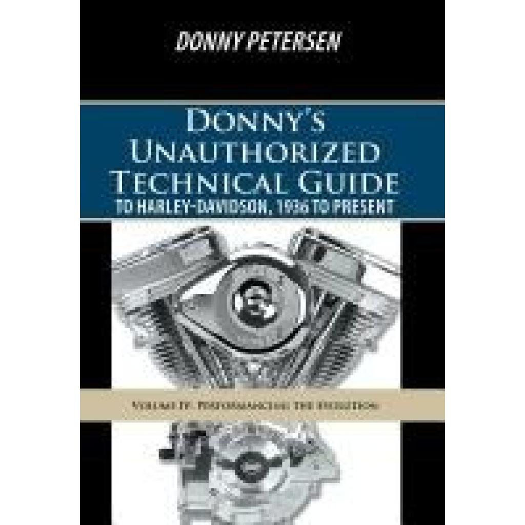 Petersen, Donny: Donny's Unauthorized Technical Guide to Harley-Davidson, 1936 to Present