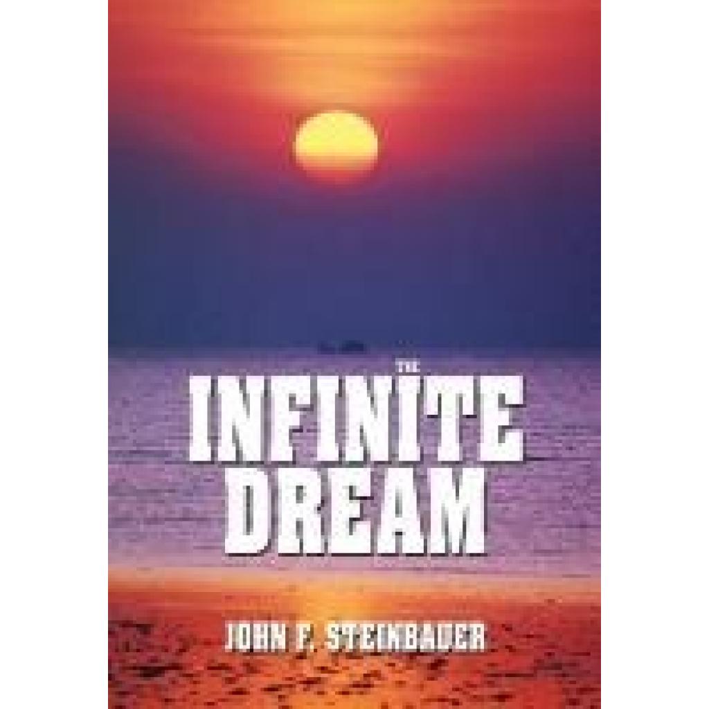 Steinbauer, John F.: The Infinite Dream