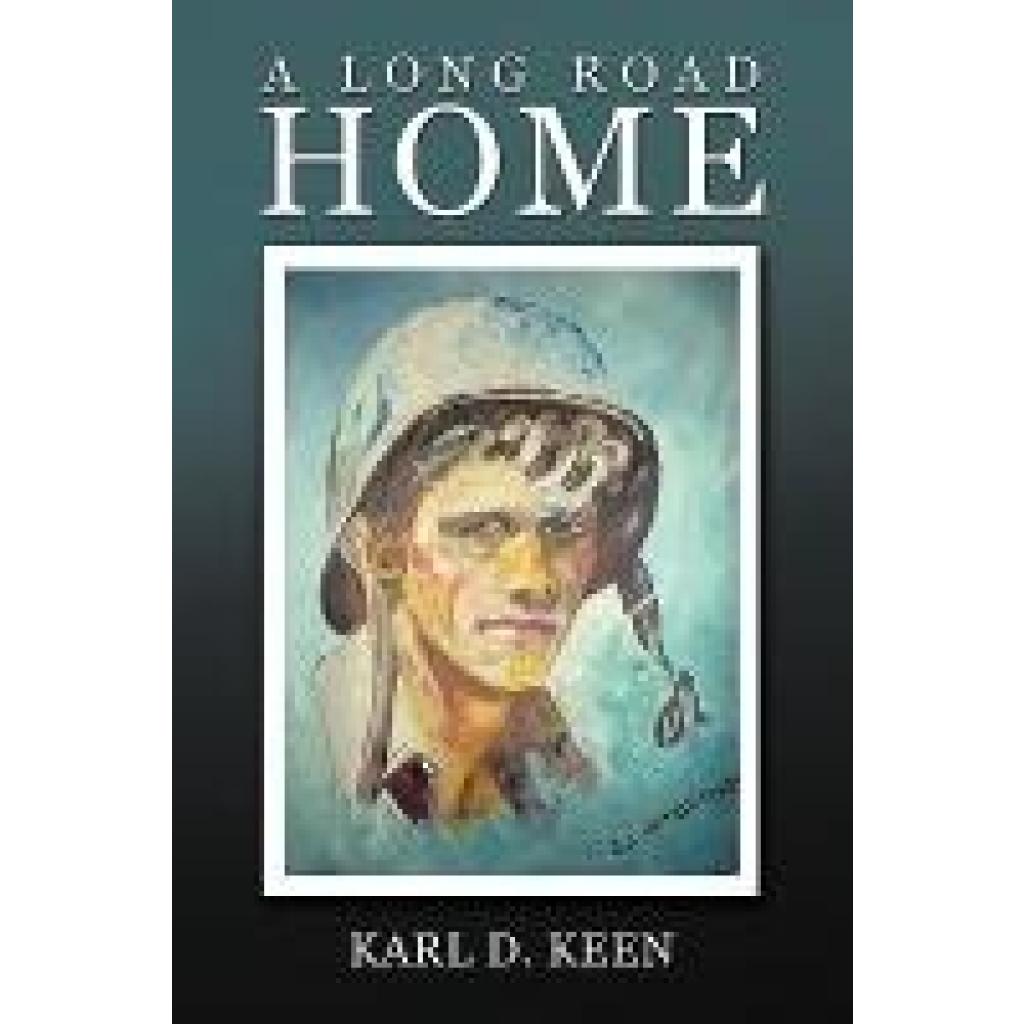 Keen, Karl D.: A Long Road Home