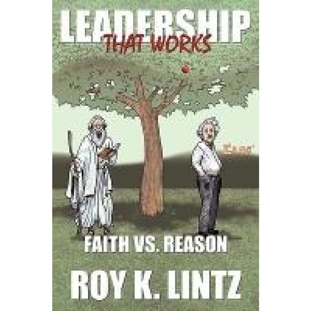 Lintz, Roy K.: Leadership That Works