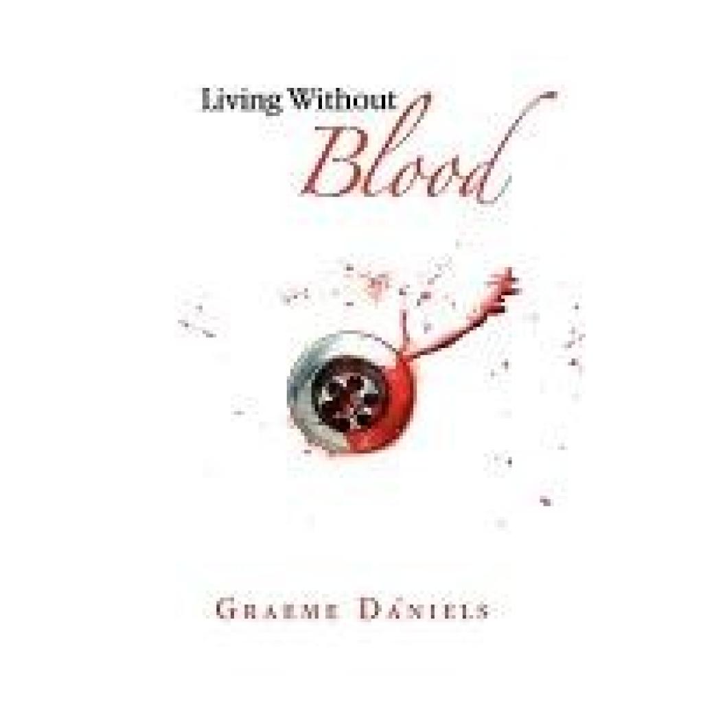 Daniels, Graeme: Living Without Blood