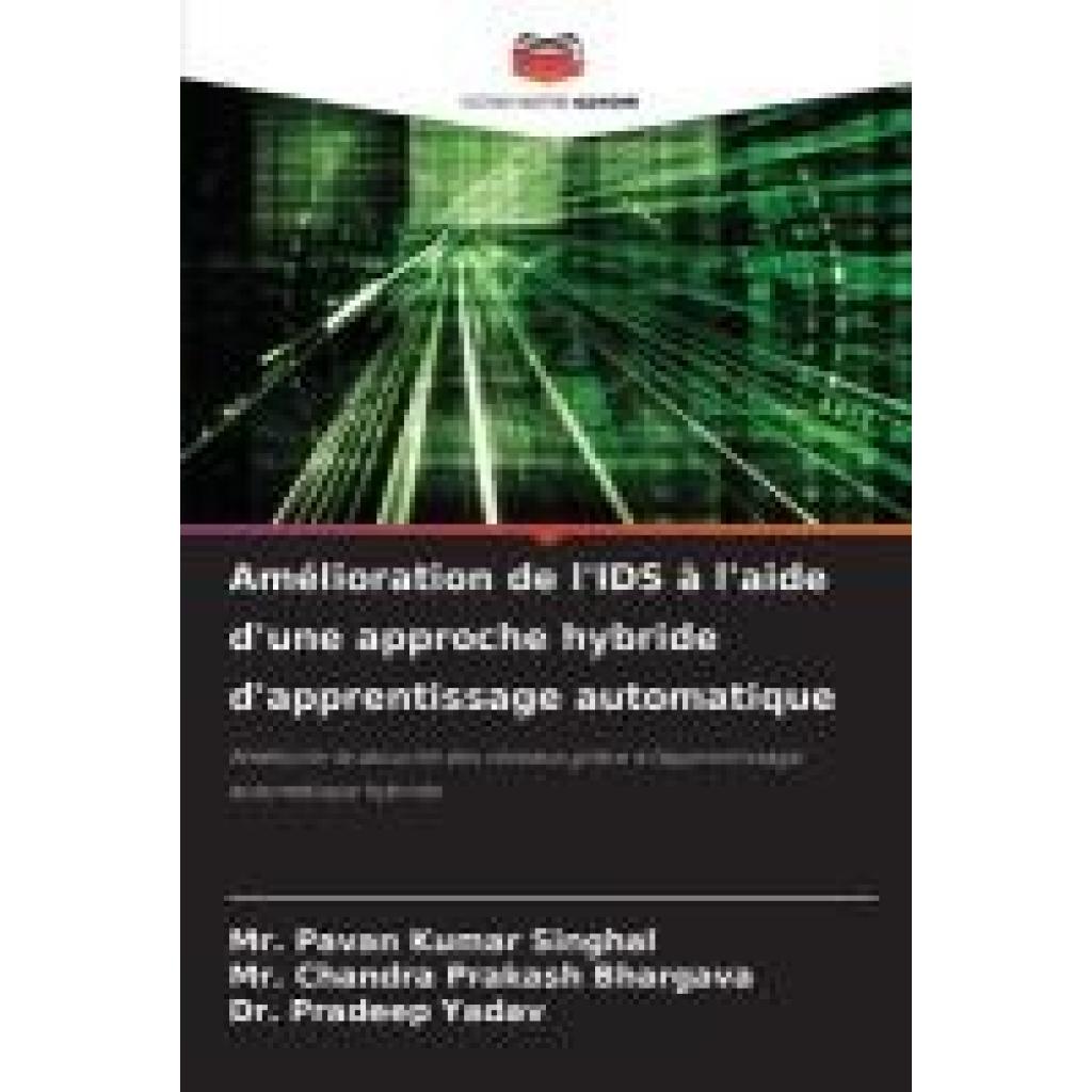 Singhal, Pavan Kumar: Amélioration de l'IDS à l'aide d'une approche hybride d'apprentissage automatique