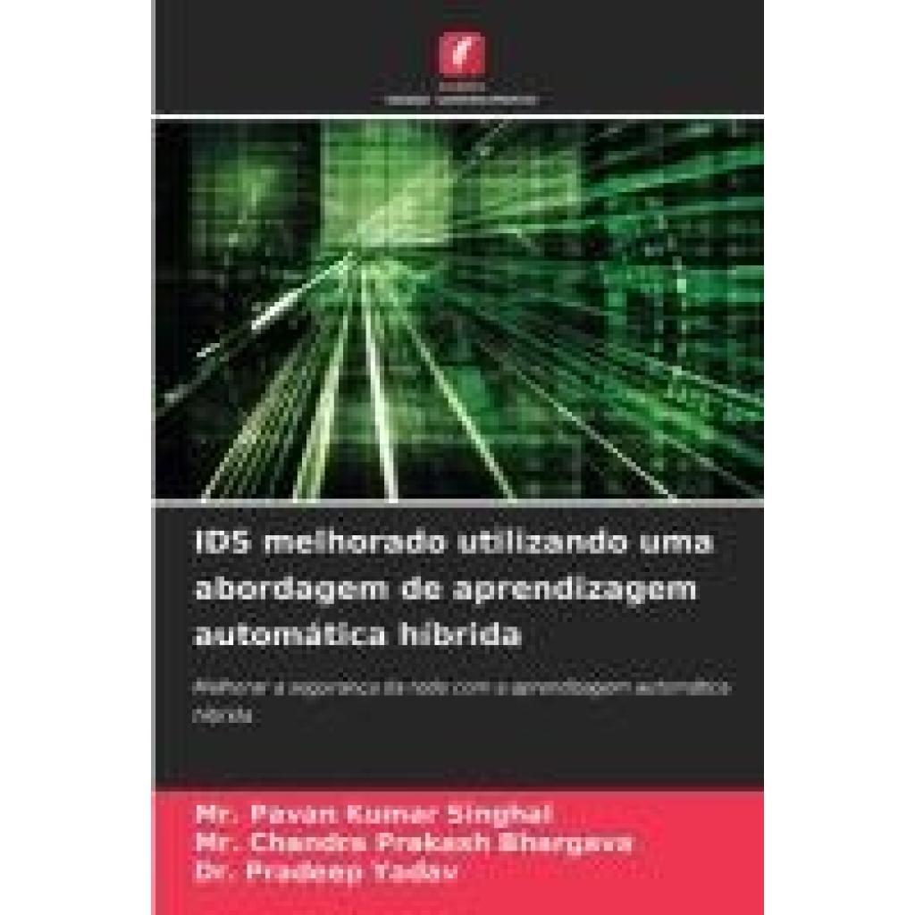 Singhal, Pavan Kumar: IDS melhorado utilizando uma abordagem de aprendizagem automática híbrida