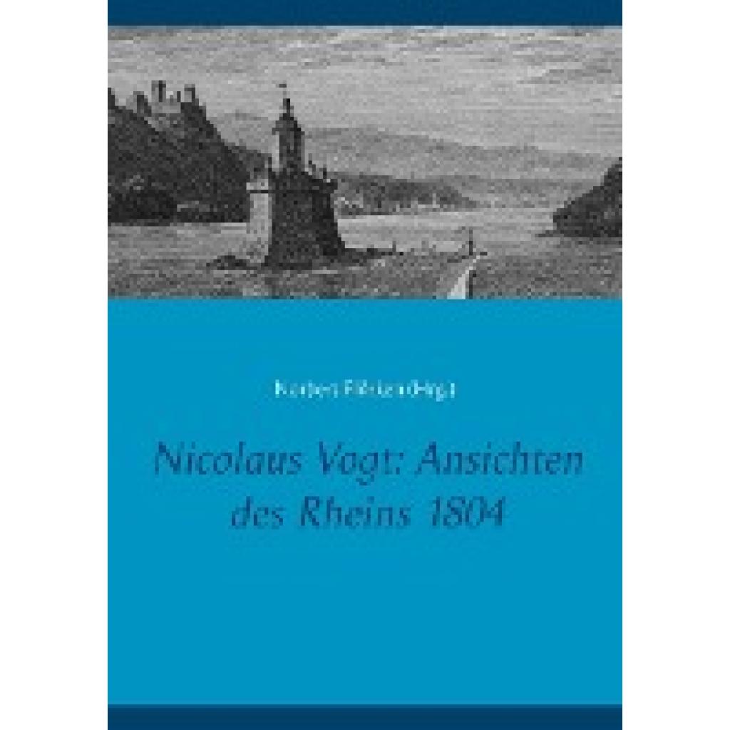 Nicolaus Vogt: Ansichten des Rheins 1804