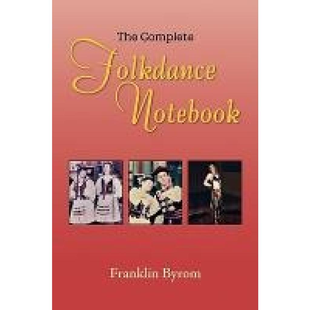 Byrom, Franklin: The Complete Folkdance Notebook