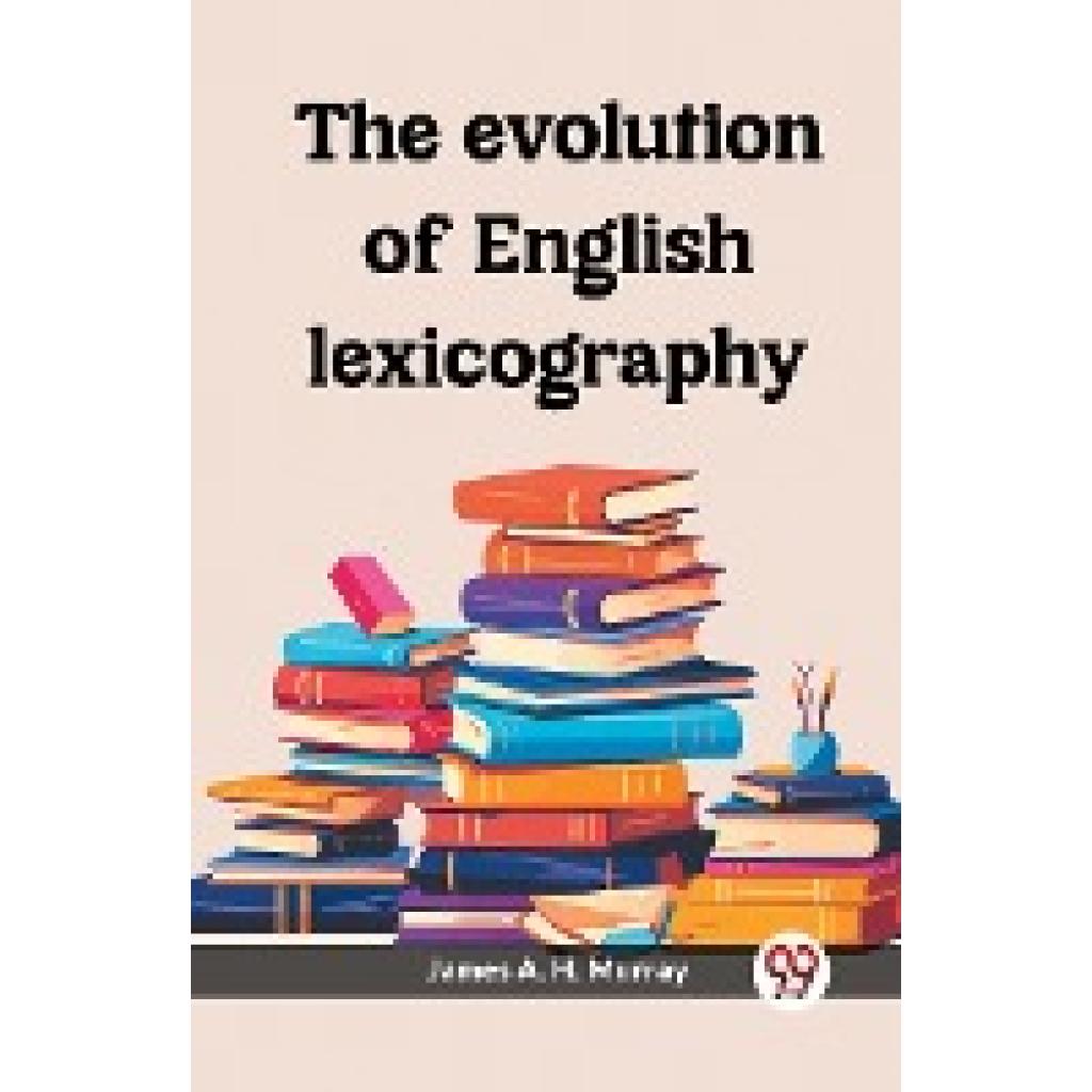 Murray, James A. H.: The evolution of English lexicography