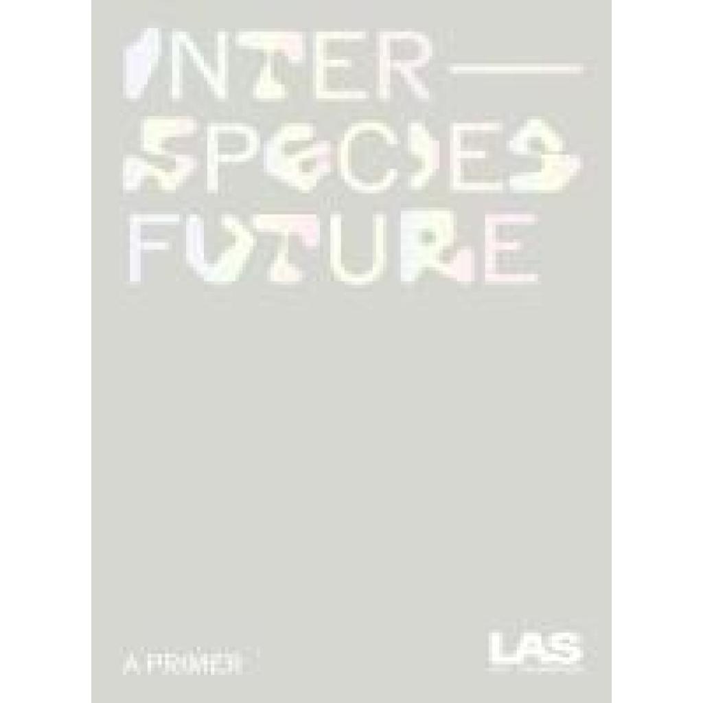 LAS Art Foundation: Interspecies Future