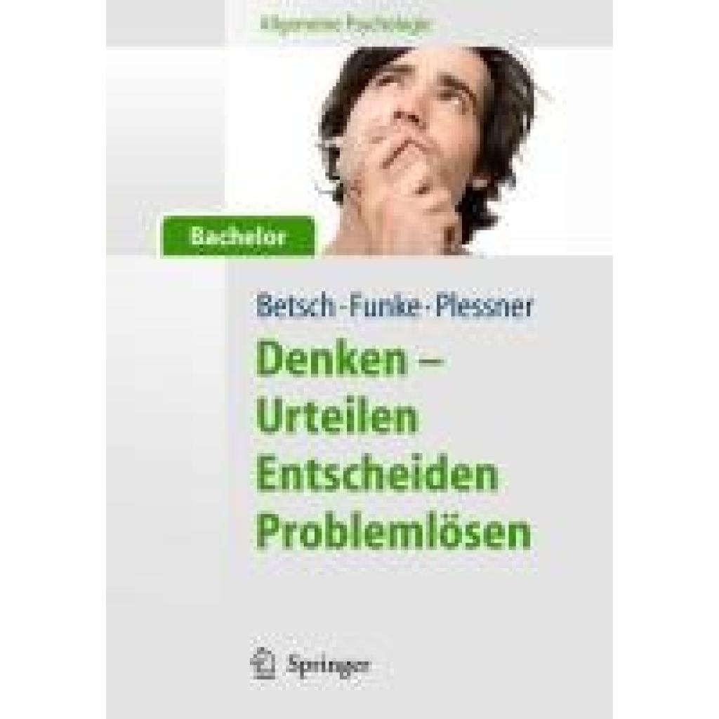 Betsch, Tilmann: Denken - Urteilen, Entscheiden und Problemlösen