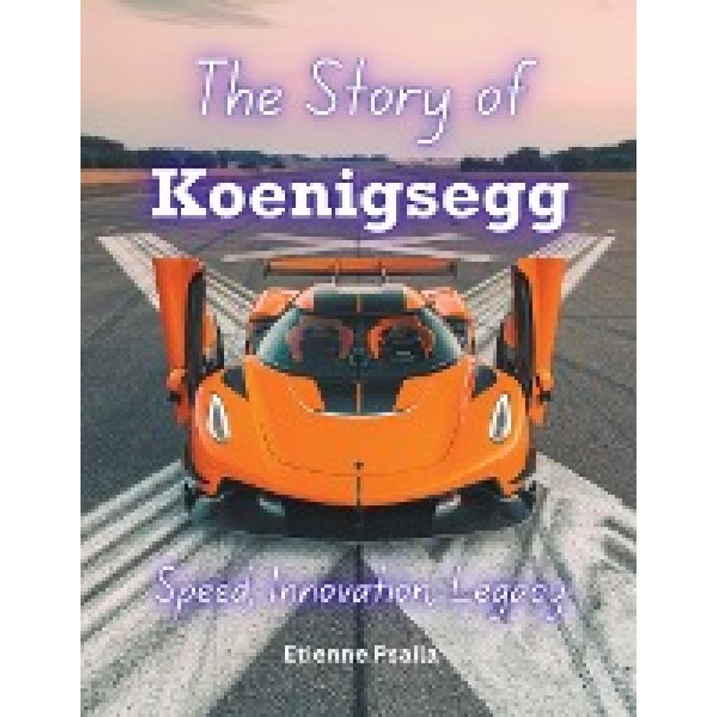 Psaila, Etienne: The Story of Koenigsegg