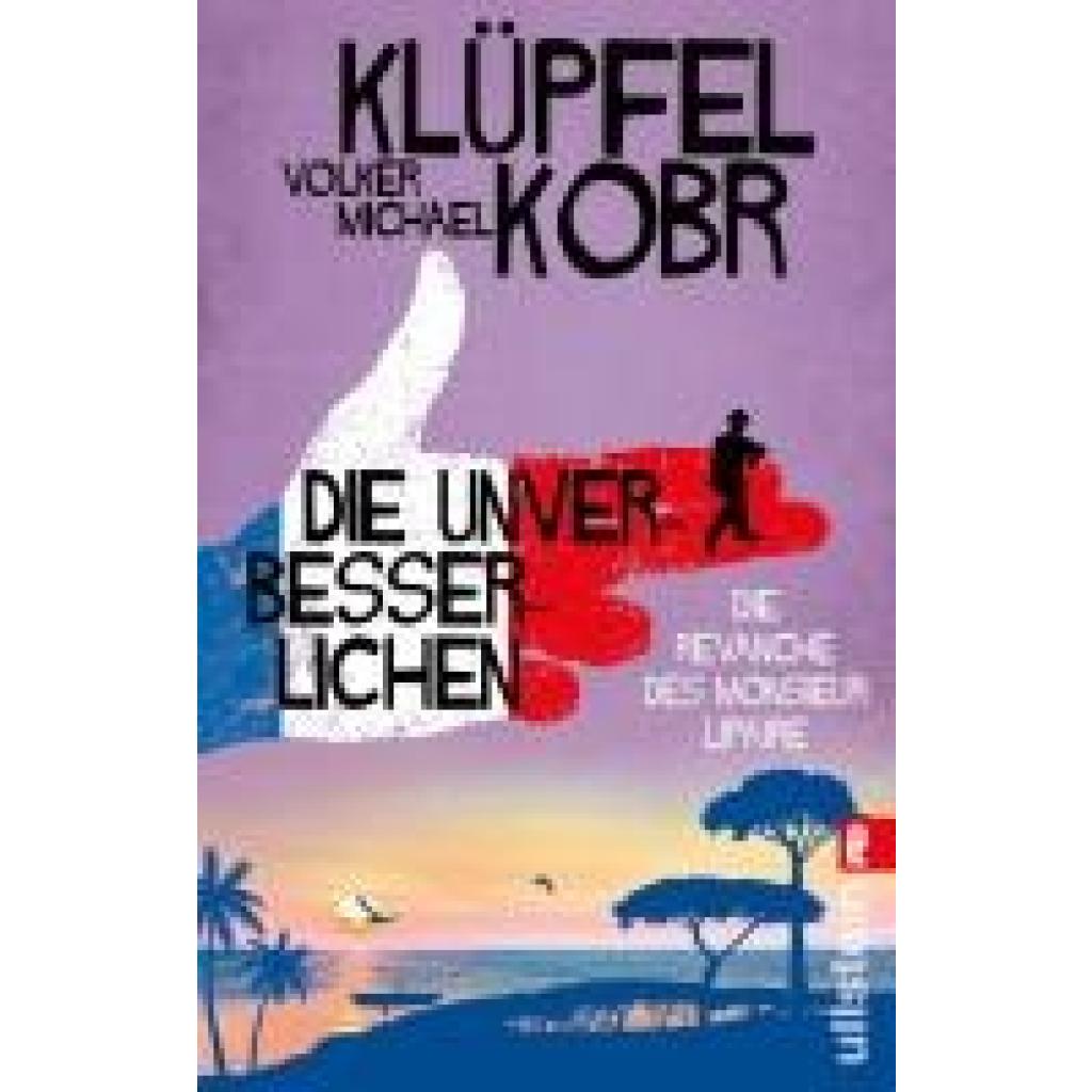 9783548069074 - Die Unverbesserlichen - Die Revanche des Monsieur Lipaire - Volker Klüpfel Michael Kobr Taschenbuch