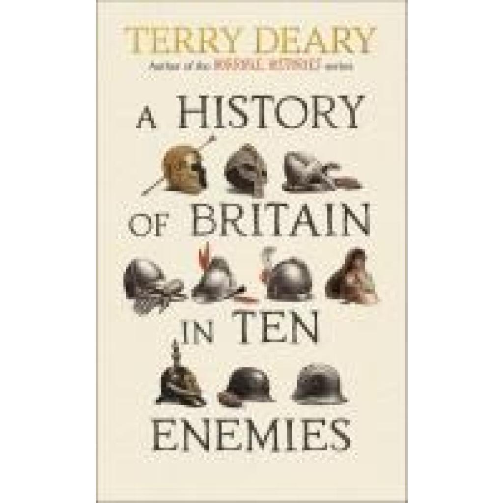 9780857506351 - Deary Terry A History of Britain in Ten Enemies 9780857506351 - Deary Terry A History of Britain in Ten Enemies