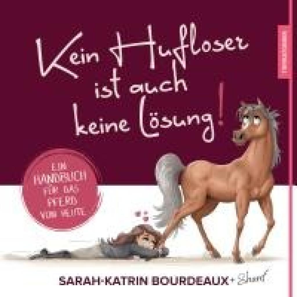 9783982587905 - Kein Hufloser ist auch keine Lösung! - Sarah-Katrin Bourdeaux Kartoniert (TB) 9783982587905 - Kein Hufloser ist auch keine Lösung! - Sarah-Katrin Bourdeaux Kartoniert (TB)
