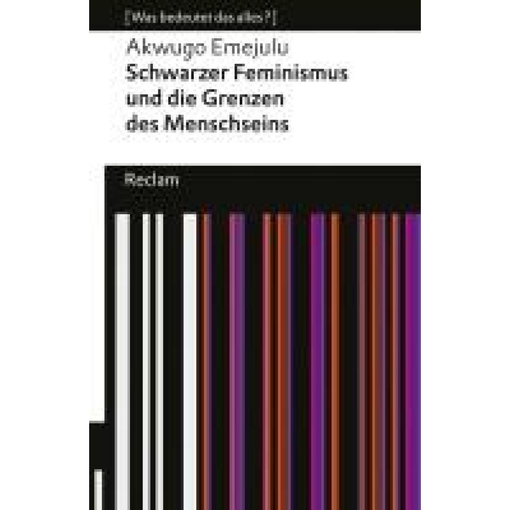 9783150144909 - Emejulu Akwugo Schwarzer Feminismus und die Grenzen des Menschseins [Was bedeutet das alles?]