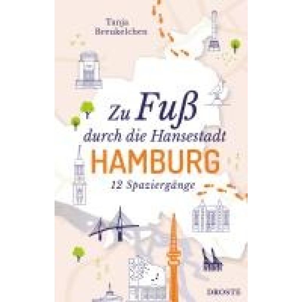 9783770025800 - Zu Fuß durch die Hansestadt Hamburg - Tanja Breukelchen Kartoniert (TB) 9783770025800 - Zu Fuß durch die Hansestadt Hamburg - Tanja Breukelchen Kartoniert (TB)