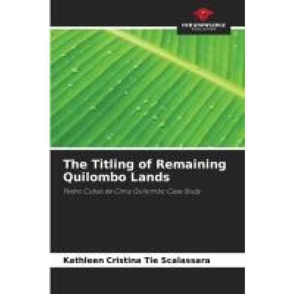 Tie Scalassara, Kathleen Cristina: The Titling of Remaining Quilombo Lands