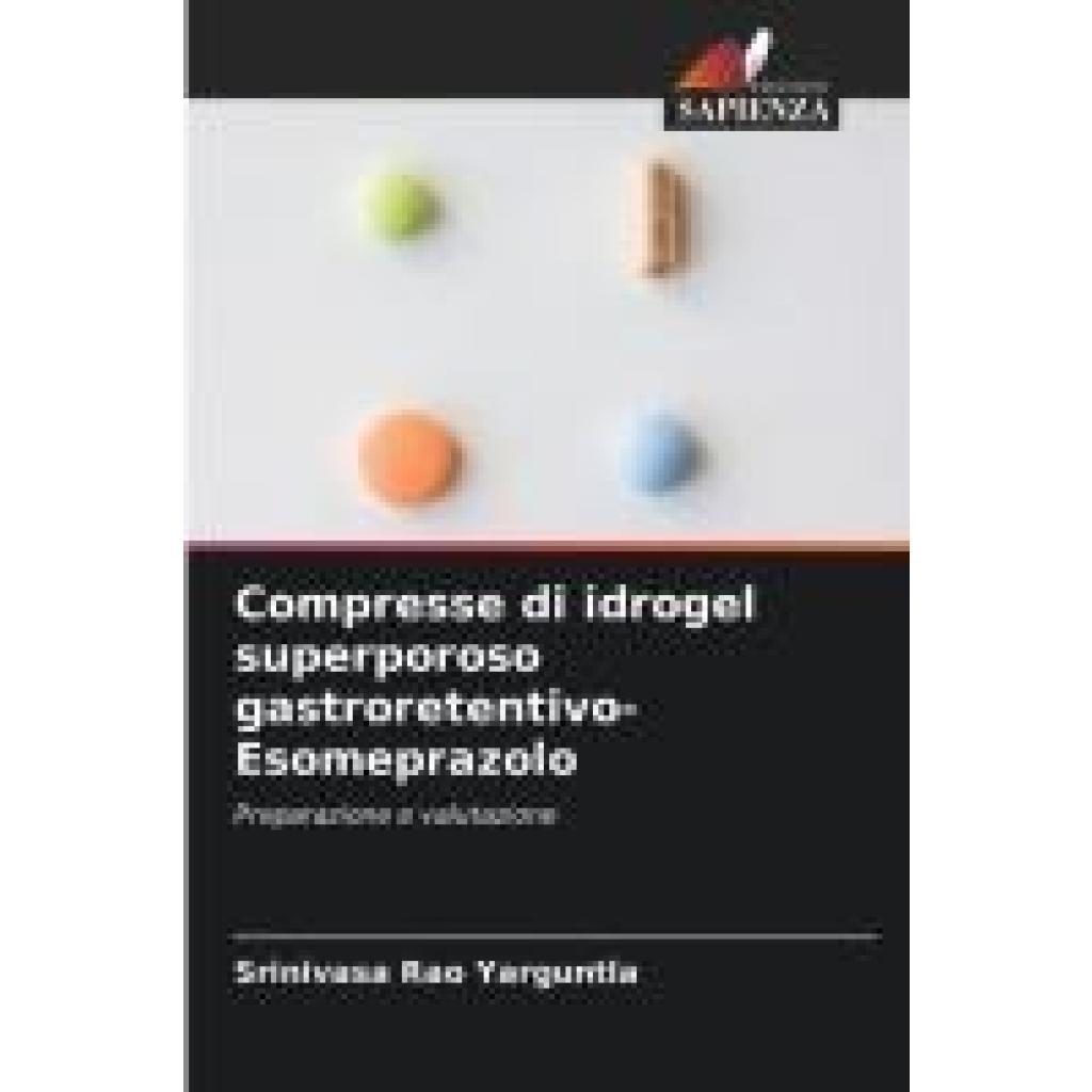 Yarguntla, Srinivasa Rao: Compresse di idrogel superporoso gastroretentivo-Esomeprazolo