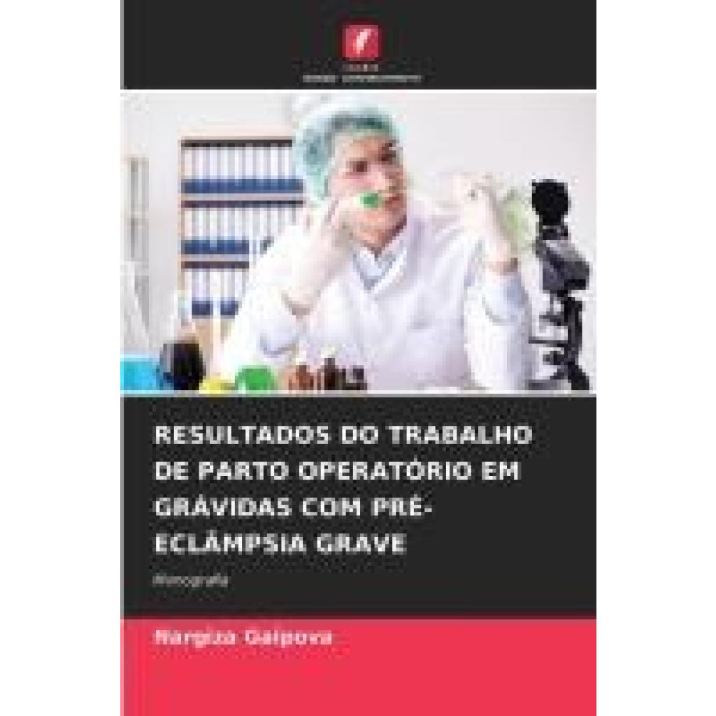 Gaipova, Nargiza: RESULTADOS DO TRABALHO DE PARTO OPERATÓRIO EM GRÁVIDAS COM PRÉ-ECLÂMPSIA GRAVE