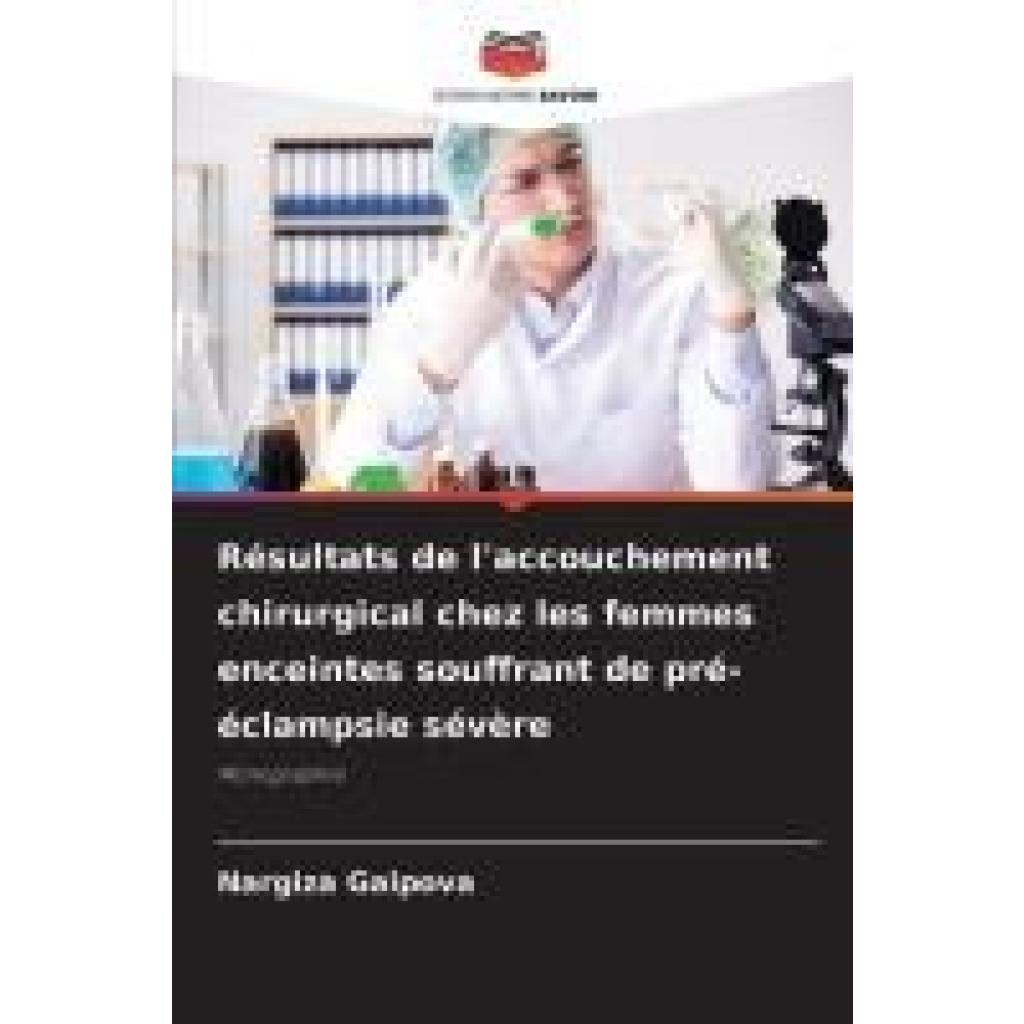 Gaipova, Nargiza: Résultats de l'accouchement chirurgical chez les femmes enceintes souffrant de pré-éclampsie sévère