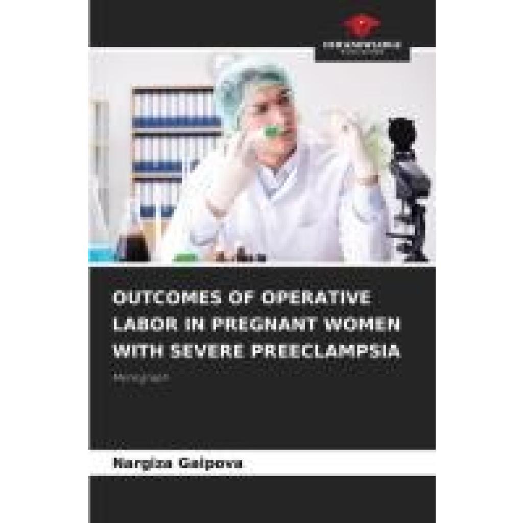 Gaipova, Nargiza: OUTCOMES OF OPERATIVE LABOR IN PREGNANT WOMEN WITH SEVERE PREECLAMPSIA