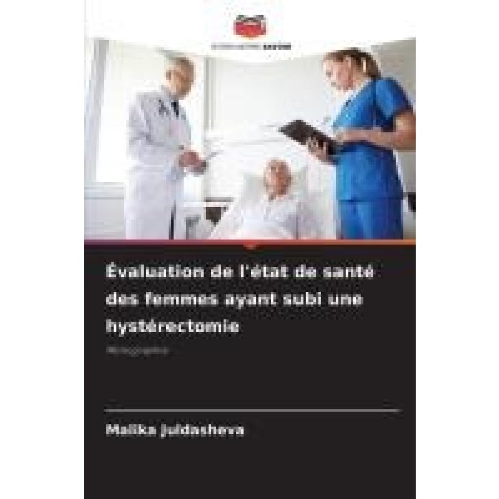 Juldasheva, Malika: Évaluation de l'état de santé des femmes ayant subi une hystérectomie